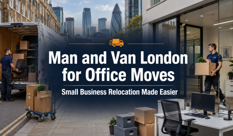 Man and Van London for Office Moves