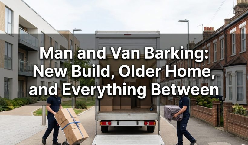 Man and van Barking featured banner showing a plain white Luton van and two movers between a modern Riverside new build and an older red brick terrace.
