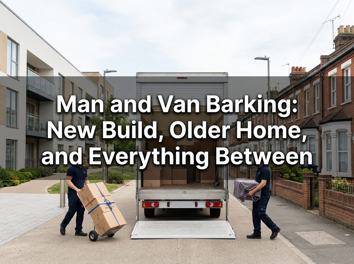 Man and van Barking featured banner showing a plain white Luton van and two movers between a modern Riverside new build and an older red brick terrace.
