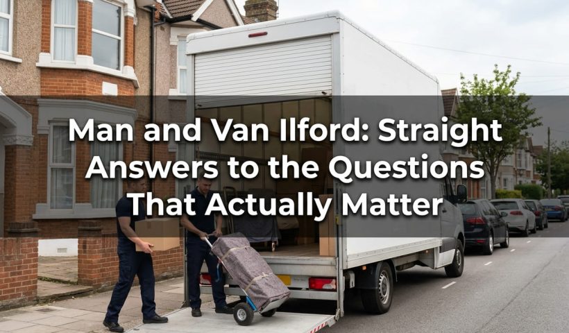 Man and van Ilford featured banner showing a plain white Luton van and two movers loading outside a bay fronted period home on an East London street.